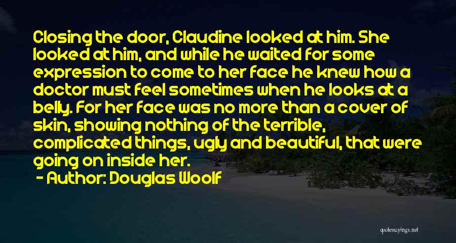 Ugly Inside Quotes By Douglas Woolf