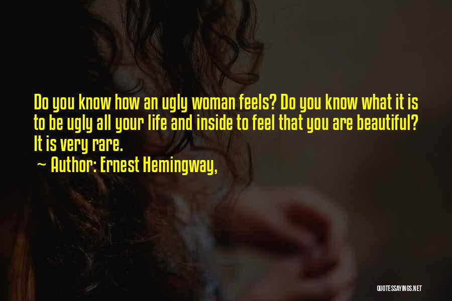 Ugly Inside Quotes By Ernest Hemingway,