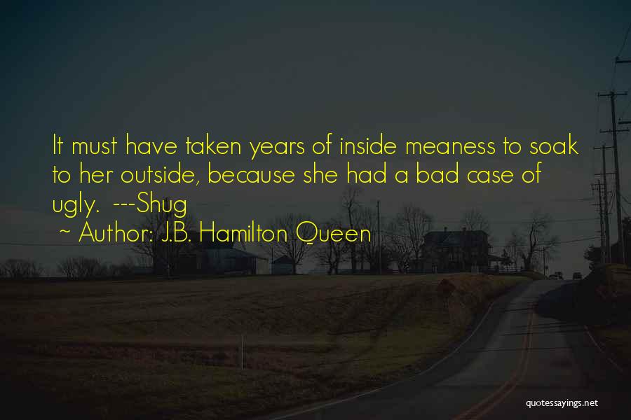 Ugly Inside Quotes By J.B. Hamilton Queen