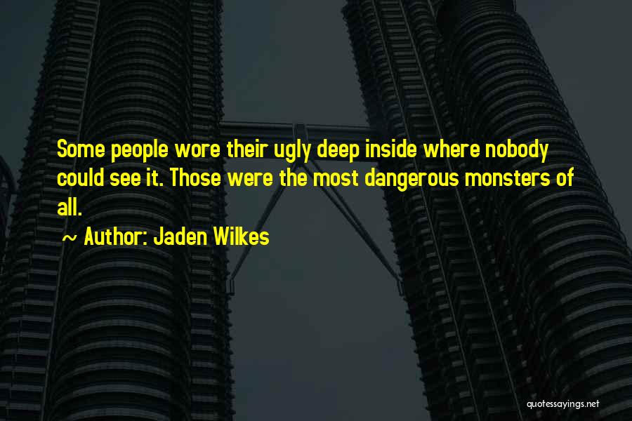 Ugly Inside Quotes By Jaden Wilkes