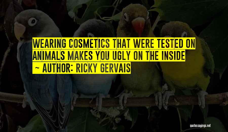 Ugly Inside Quotes By Ricky Gervais