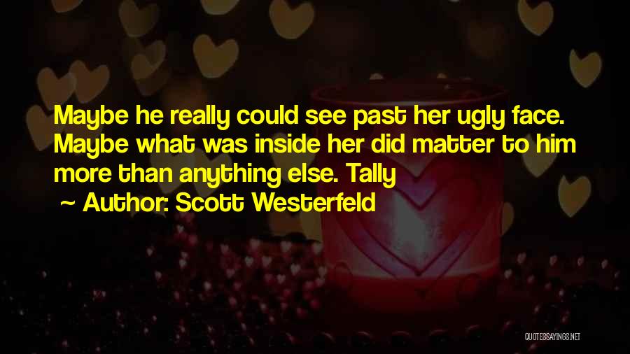 Ugly Inside Quotes By Scott Westerfeld