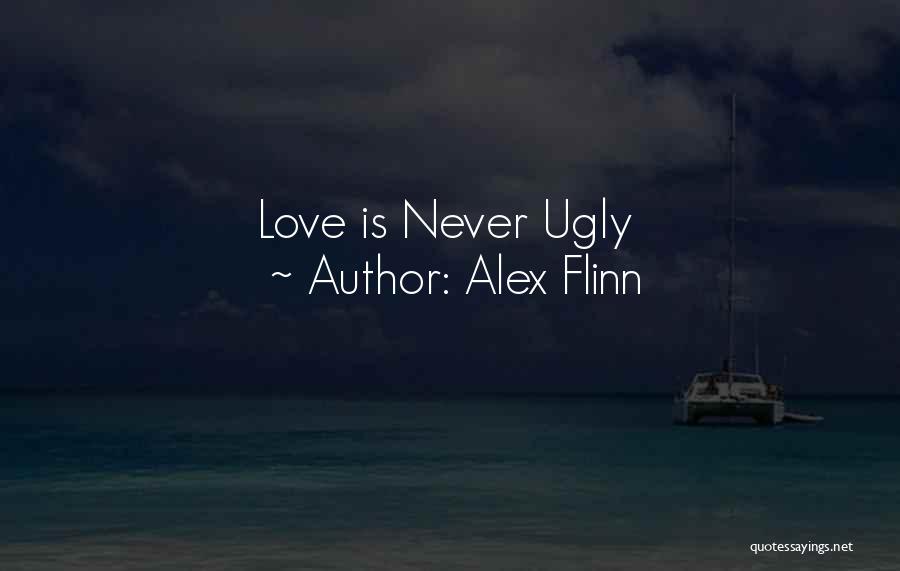 Ugly Love Quotes By Alex Flinn