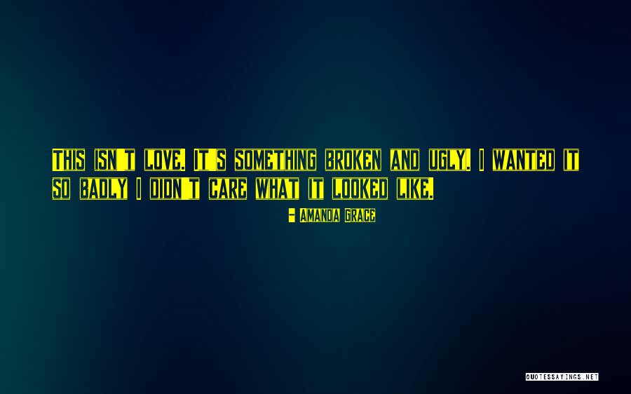 Ugly Love Quotes By Amanda Grace Ugly Love Quotes By Amanda Grace