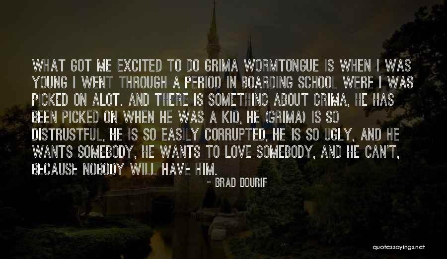 Ugly Love Quotes By Brad Dourif Ugly Love Quotes By Brad Dourif