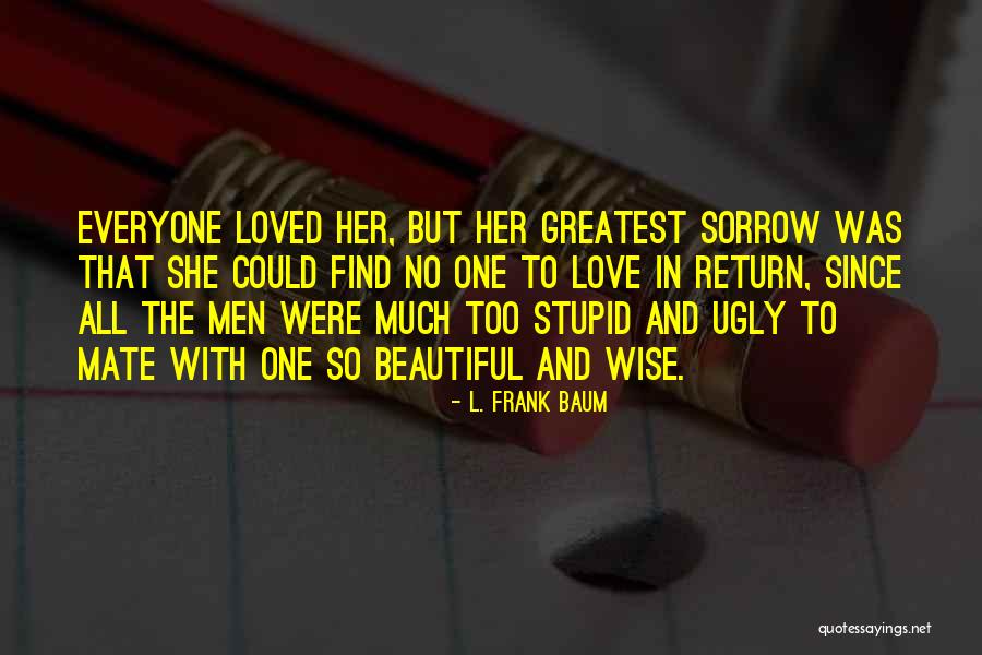 Ugly Love Quotes By L. Frank Baum