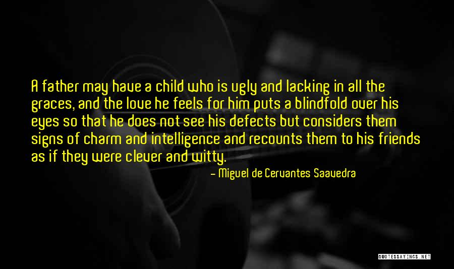 Ugly Love Quotes By Miguel De Cervantes Saavedra Ugly Love Quotes By Miguel De Cervantes Saavedra