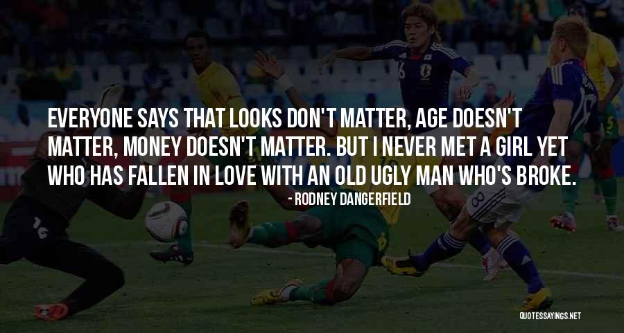Ugly Love Quotes By Rodney Dangerfield Ugly Love Quotes By Rodney Dangerfield