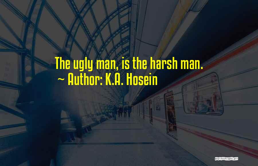 Ugly Man Quotes By K.A. Hosein