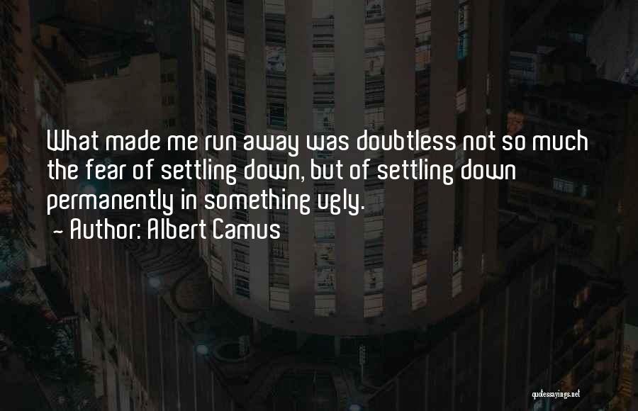 Ugly Me Quotes By Albert Camus