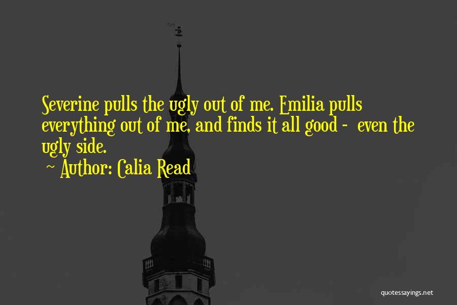 Ugly Me Quotes By Calia Read