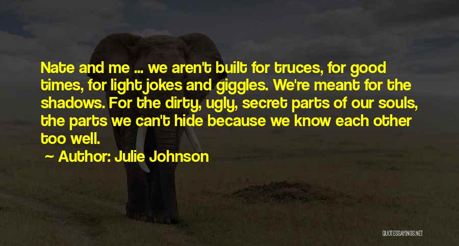Ugly Me Quotes By Julie Johnson
