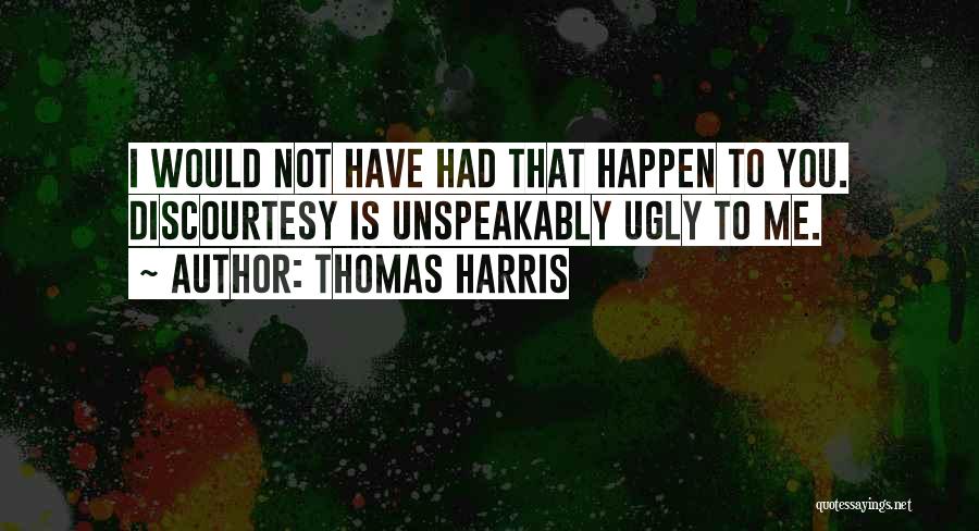 Ugly Me Quotes By Thomas Harris