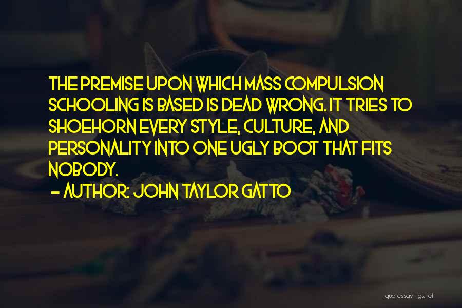 Ugly Personality Quotes By John Taylor Gatto