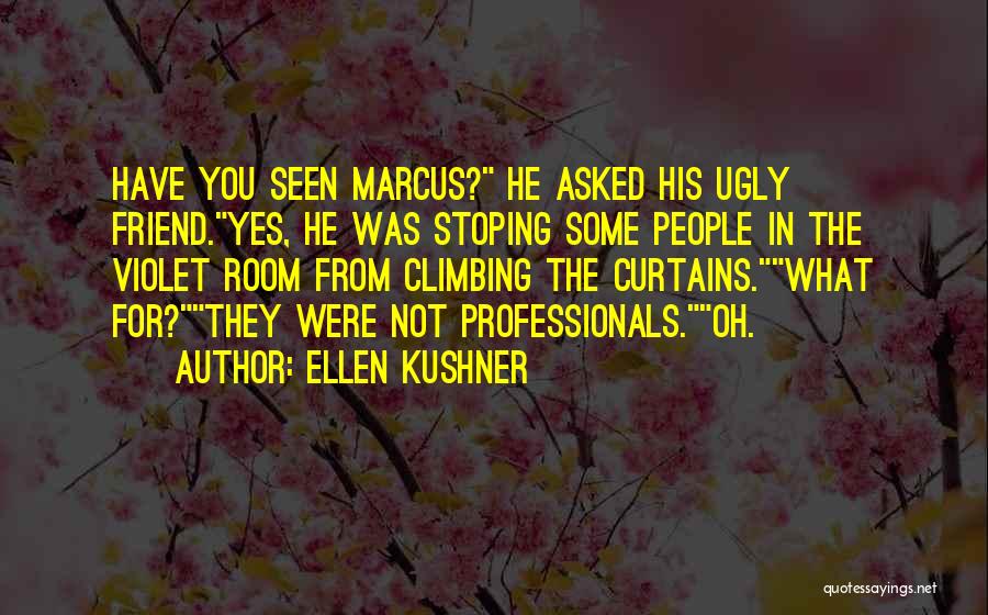 Ugly Quotes By Ellen Kushner