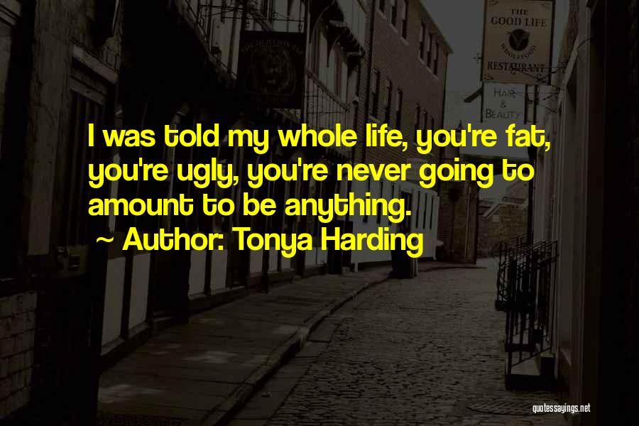 Ugly Quotes By Tonya Harding