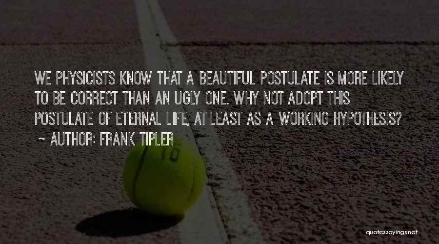 Ugly To Beautiful Quotes By Frank Tipler