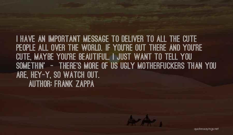 Ugly To Beautiful Quotes By Frank Zappa