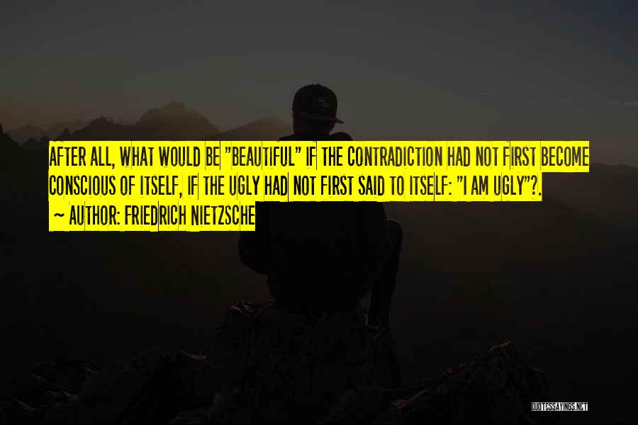 Ugly To Beautiful Quotes By Friedrich Nietzsche