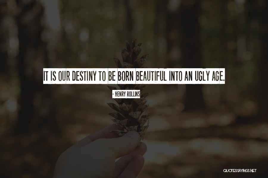 Ugly To Beautiful Quotes By Henry Rollins Ugly To Beautiful Quotes By Henry Rollins