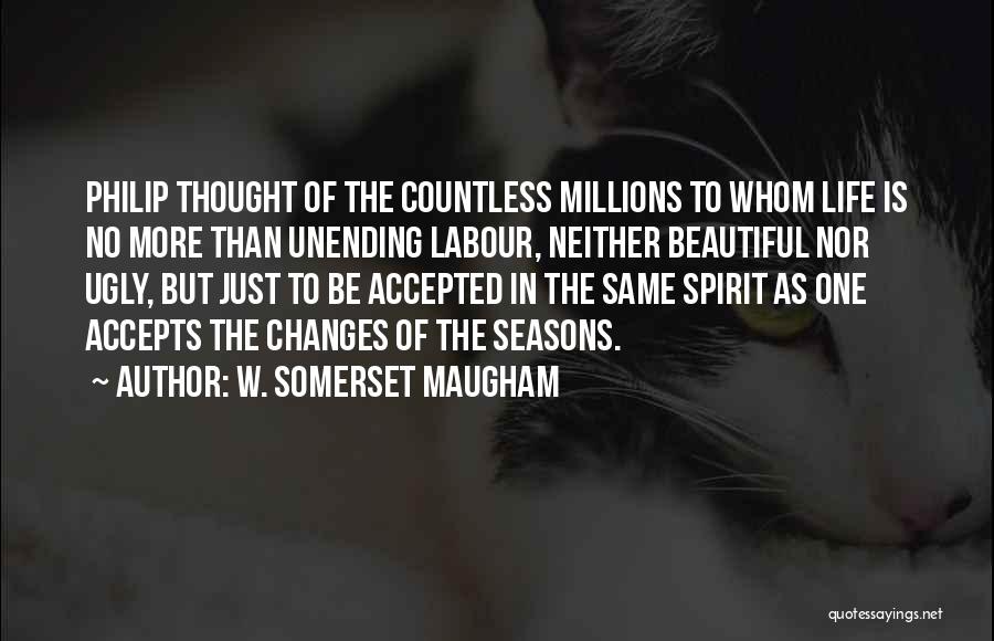Ugly To Beautiful Quotes By W. Somerset Maugham