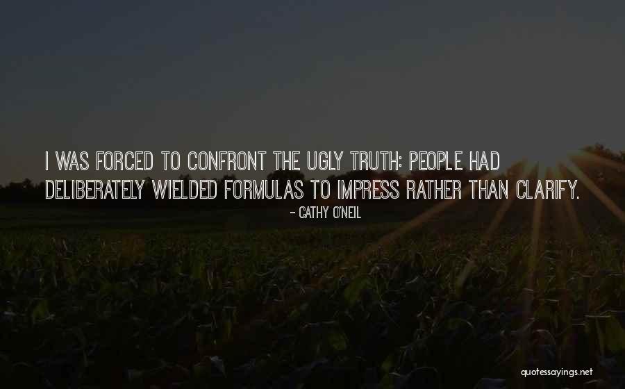 Ugly Truth Best Quotes By Cathy O'Neil Ugly Truth Best Quotes By Cathy O'Neil