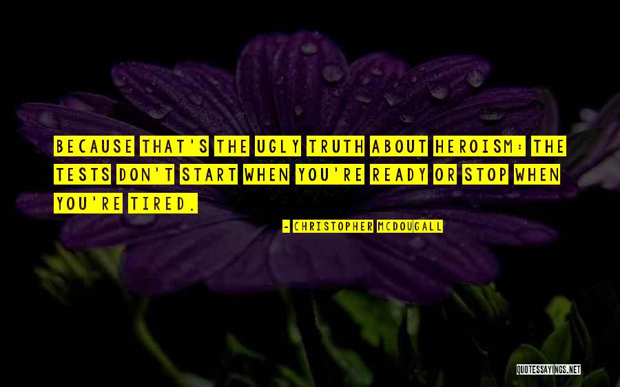 Ugly Truth Best Quotes By Christopher McDougall Ugly Truth Best Quotes By Christopher McDougall