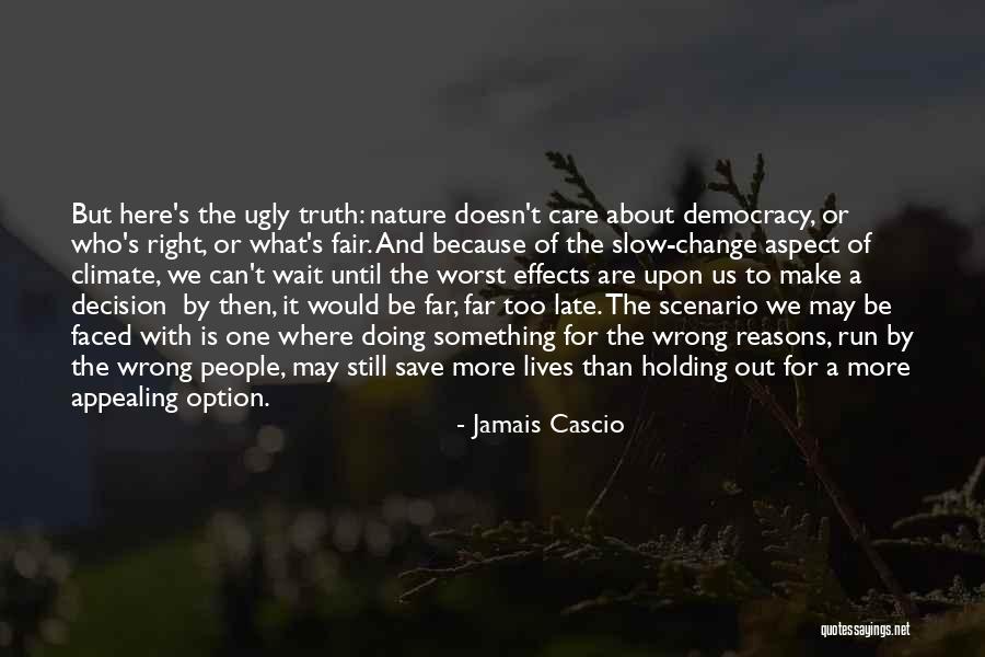 Ugly Truth Best Quotes By Jamais Cascio Ugly Truth Best Quotes By Jamais Cascio