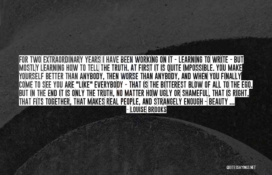 Ugly Truth Best Quotes By Louise Brooks Ugly Truth Best Quotes By Louise Brooks