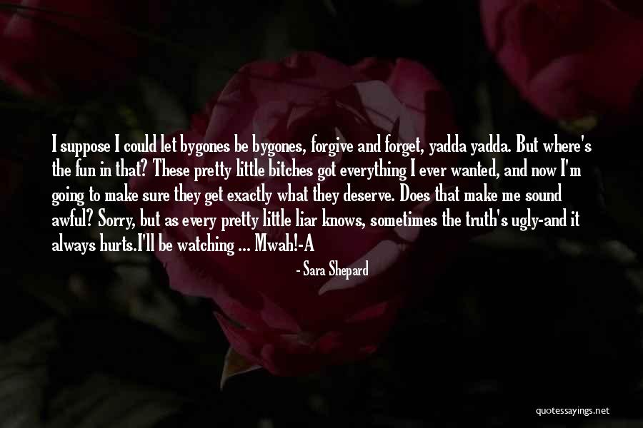 Ugly Truth Best Quotes By Sara Shepard Ugly Truth Best Quotes By Sara Shepard