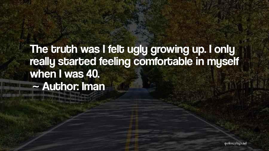 Ugly Truth Quotes By Iman