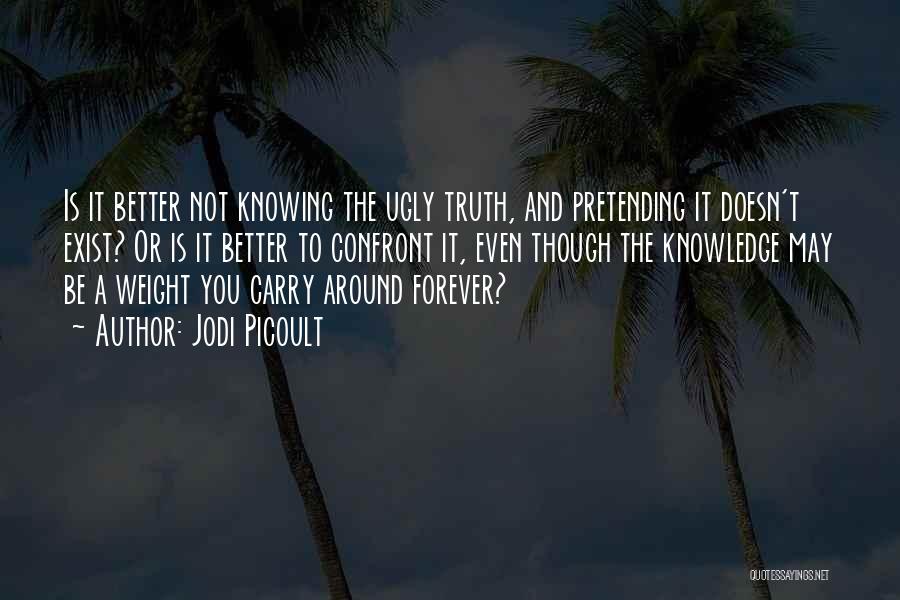 Ugly Truth Quotes By Jodi Picoult