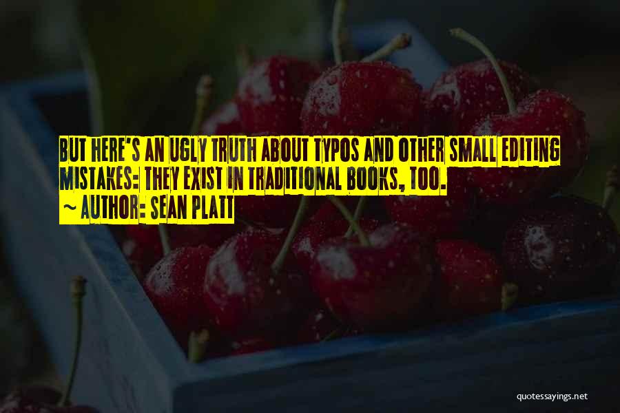 Ugly Truth Quotes By Sean Platt