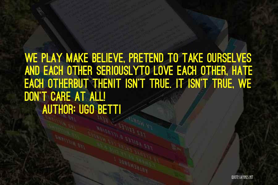 Ugo Betti Quotes 1541871