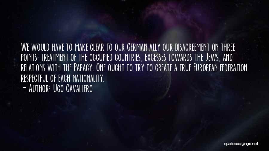 Ugo Cavallero Quotes 2231125