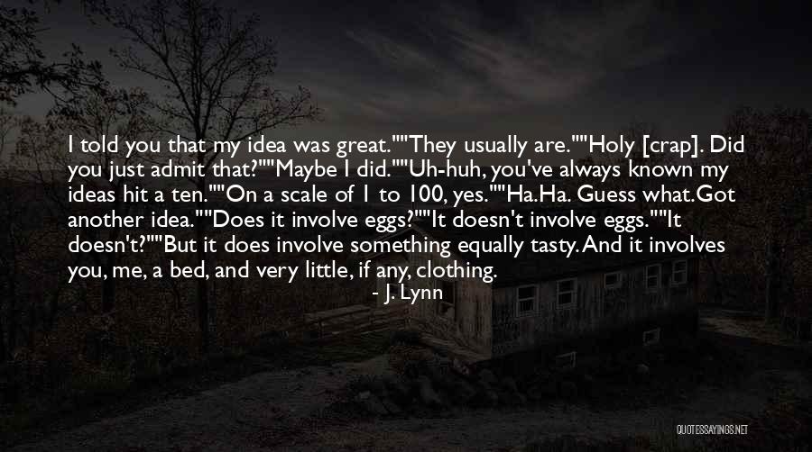 Uh Huh Quotes By J. Lynn Uh Huh Quotes By J. Lynn