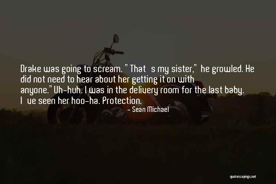 Uh Huh Quotes By Sean Michael Uh Huh Quotes By Sean Michael