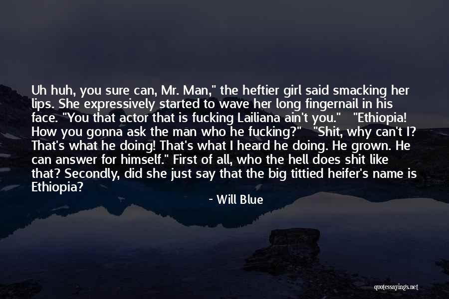 Uh Huh Quotes By Will Blue Uh Huh Quotes By Will Blue
