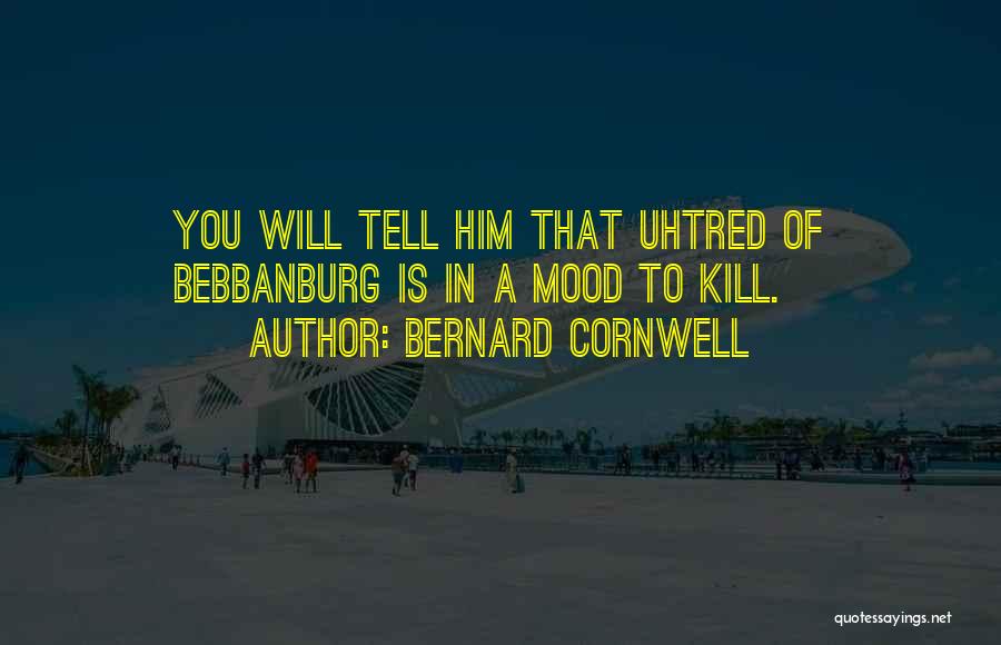 Uhtred Of Bebbanburg Quotes By Bernard Cornwell