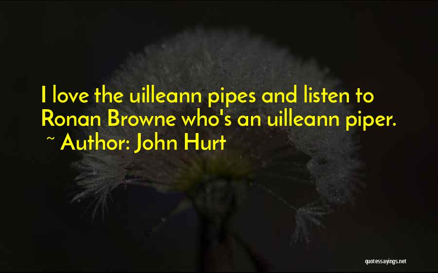 Uilleann Pipes Quotes By John Hurt