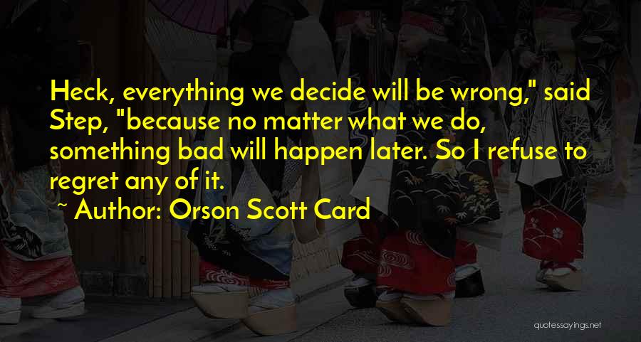 Uitkomst Quotes By Orson Scott Card