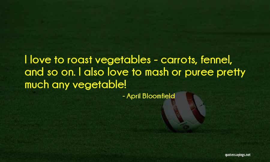 Ujak I Sestric Pjesma Quotes By April Bloomfield Ujak I Sestric Pjesma Quotes By April Bloomfield