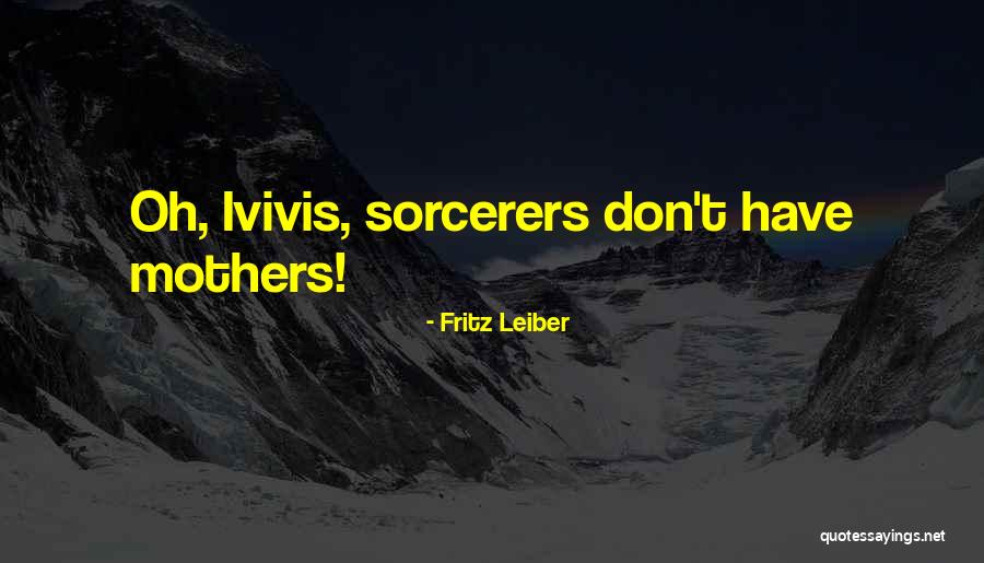 Ujanja Ujanja Quotes By Fritz Leiber Ujanja Ujanja Quotes By Fritz Leiber
