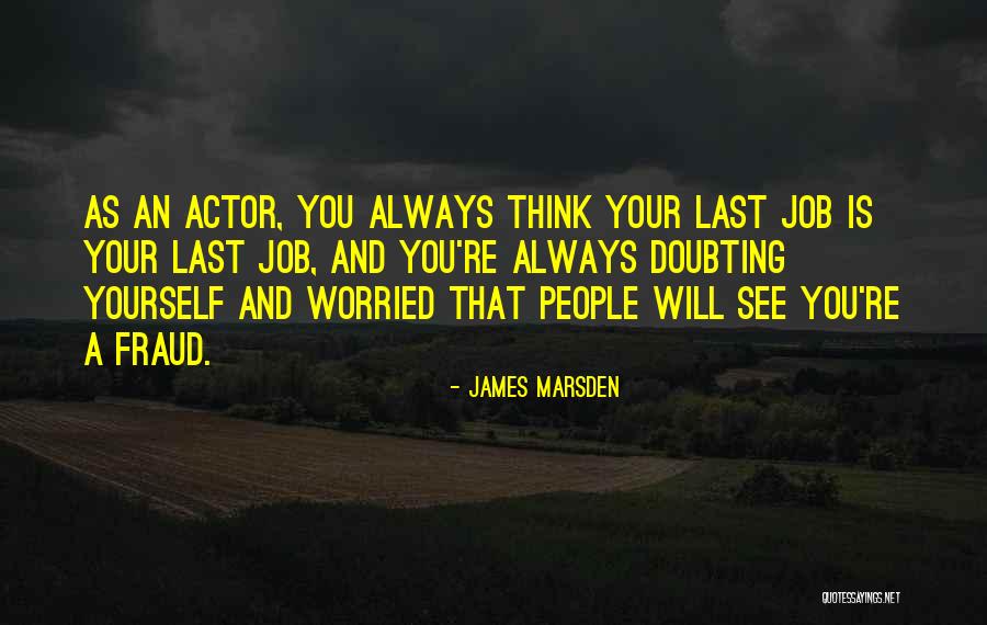 Ujarras Quotes By James Marsden Ujarras Quotes By James Marsden