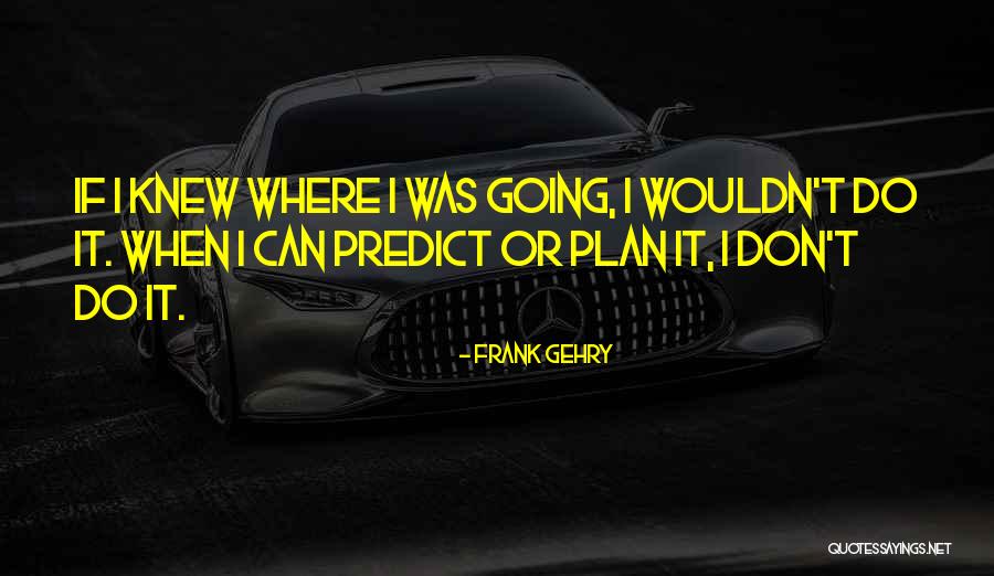 Ukachi Tosin Talabi Quotes By Frank Gehry Ukachi Tosin Talabi Quotes By Frank Gehry