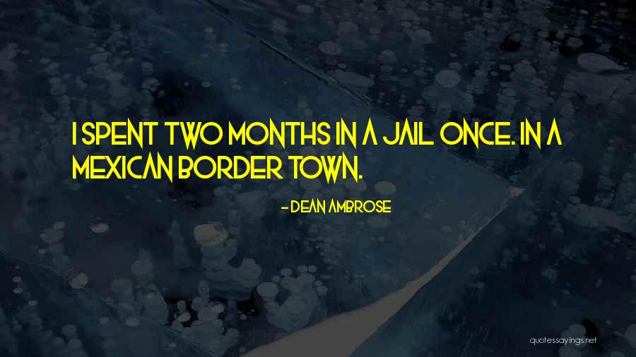 Uken Games Quotes By Dean Ambrose Uken Games Quotes By Dean Ambrose