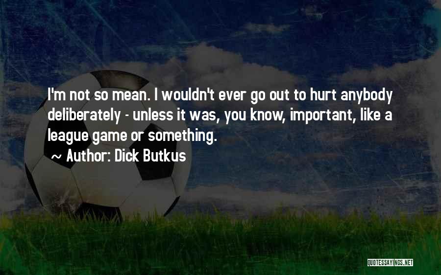 Ukoliko Je Quotes By Dick Butkus