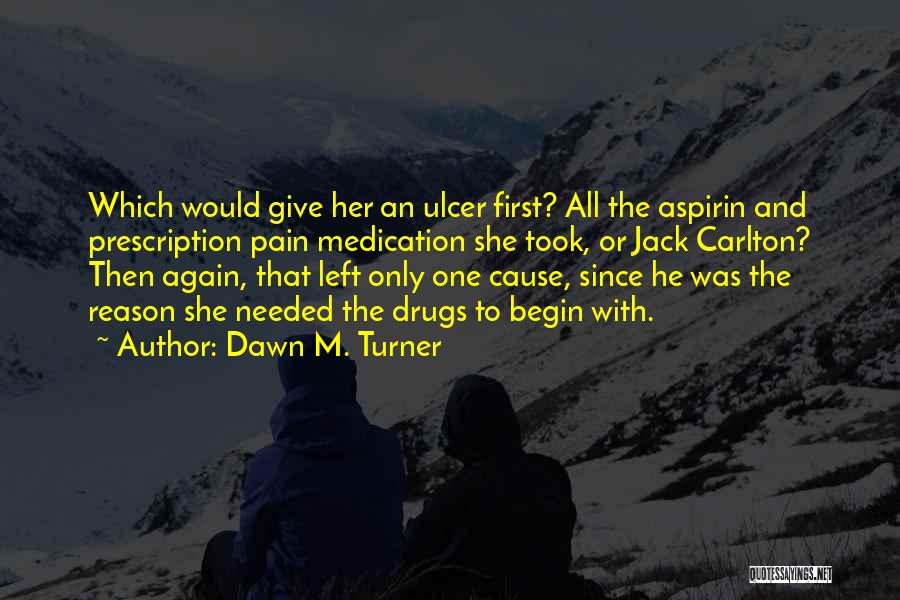 Ulcer Quotes By Dawn M. Turner