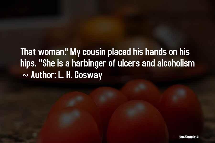 Ulcers Quotes By L. H. Cosway