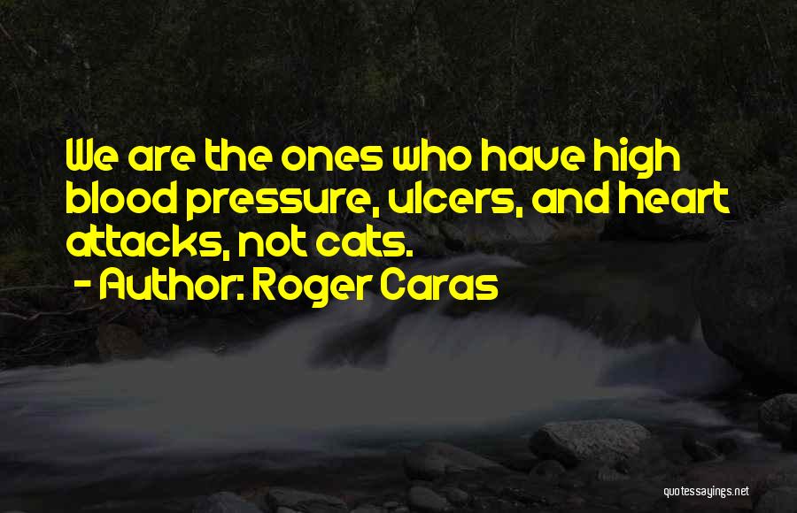 Ulcers Quotes By Roger Caras